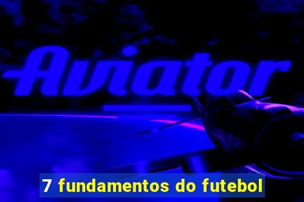 7 fundamentos do futebol